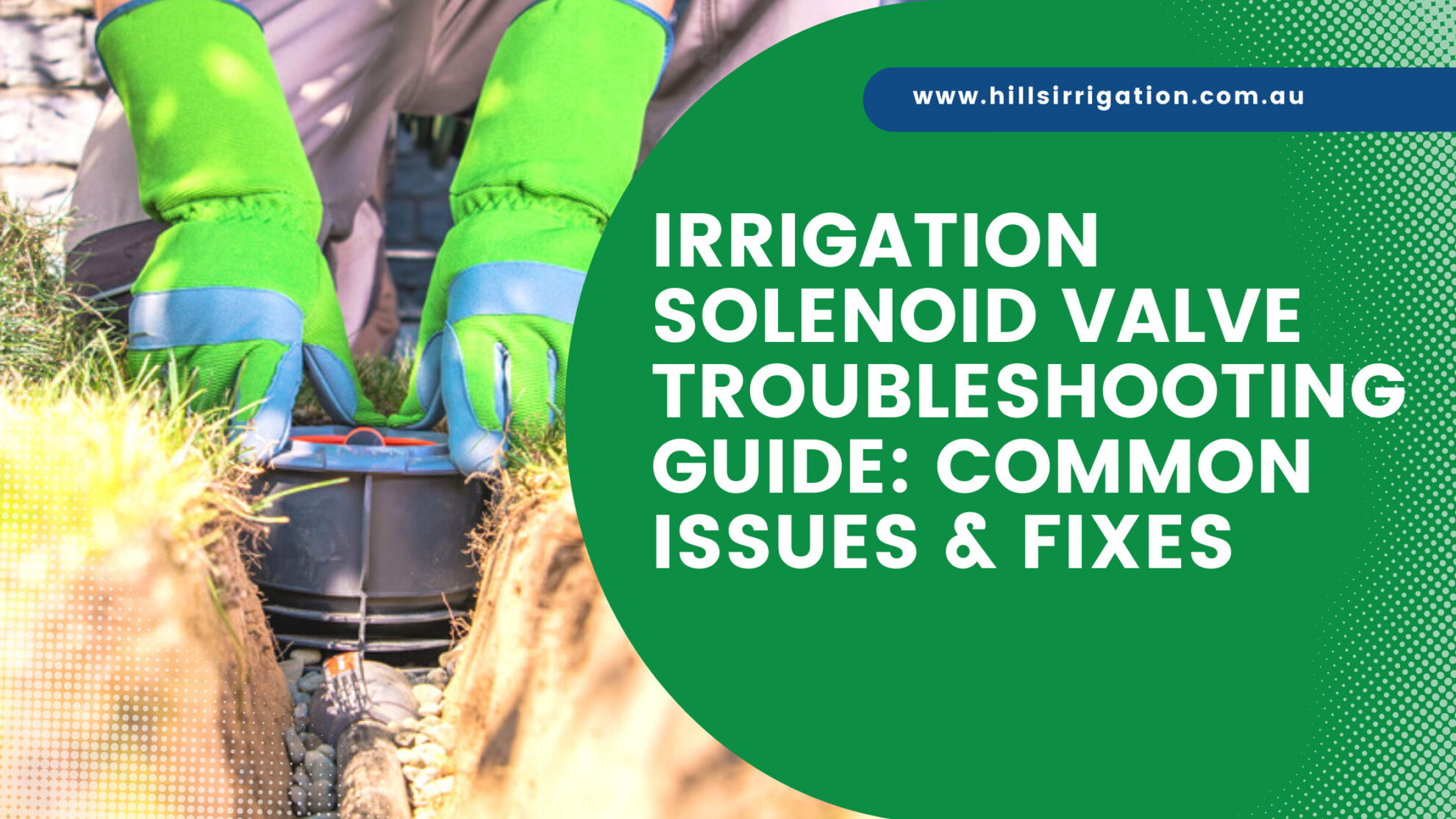 Irrigation Solenoid Valve Troubleshooting Guide  Common Issues & Fixes -  Hills Irrigation - Artists with Water